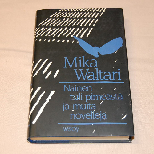 Mika Waltari Nainen tuli pimeästä ja muita novelleja